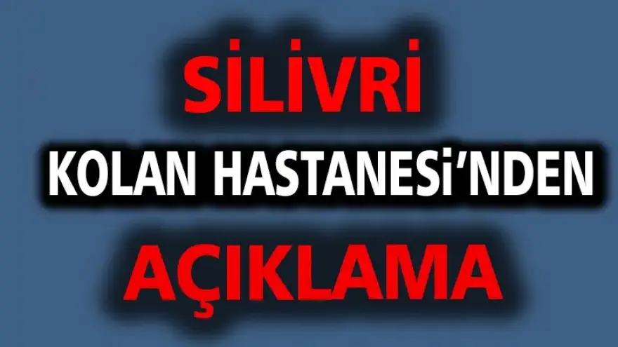 Silivri Kolan Hastanesinden Basın Açıklaması