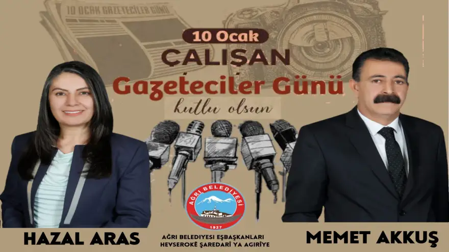 Ağrı Belediye Eş Başkanları Hazal Aras ve Memet Akkuş’tan 10 Ocak Çalışan Gazeteciler Günü Mesajı