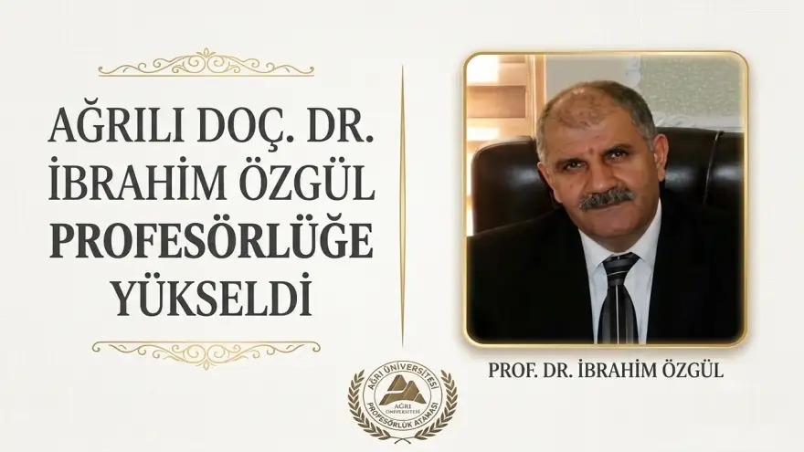 AĞRILI DOÇ. DR. İBRAHIM ÖZGÜL PROFESÖRÜĞE YÜKSELDI
