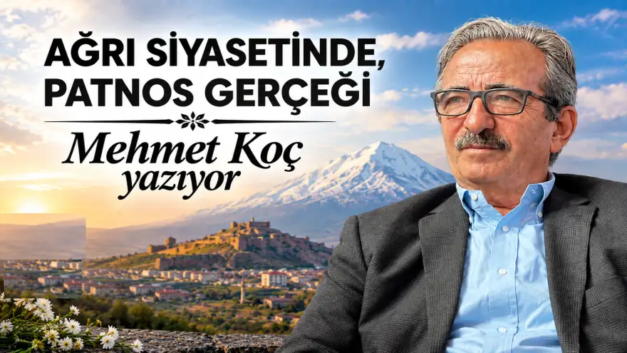 AĞRI SİYASETİNDE PATNOS GERÇEĞİ