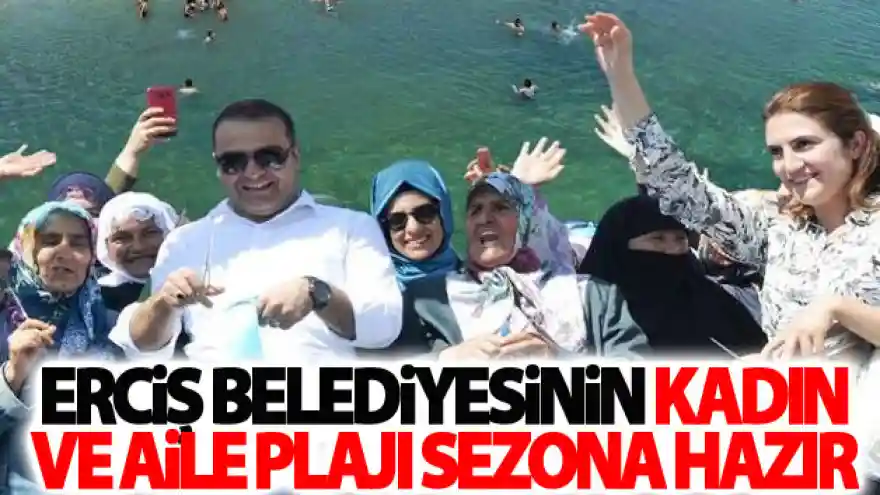 Erciş Belediyesinin kadın ve aile plajı sezona hazır