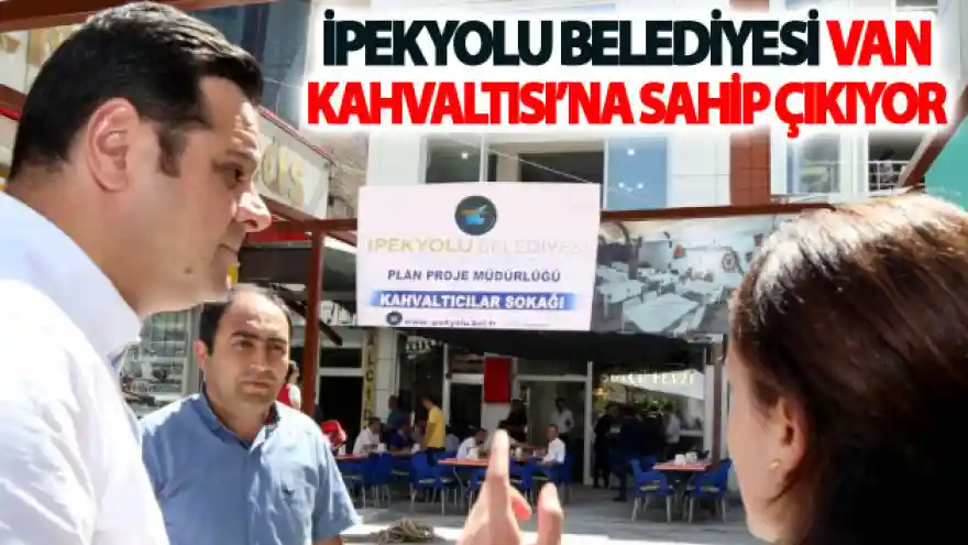 İpekyolu Belediyesi Van Kahvaltısı'na sahip çıkıyor
