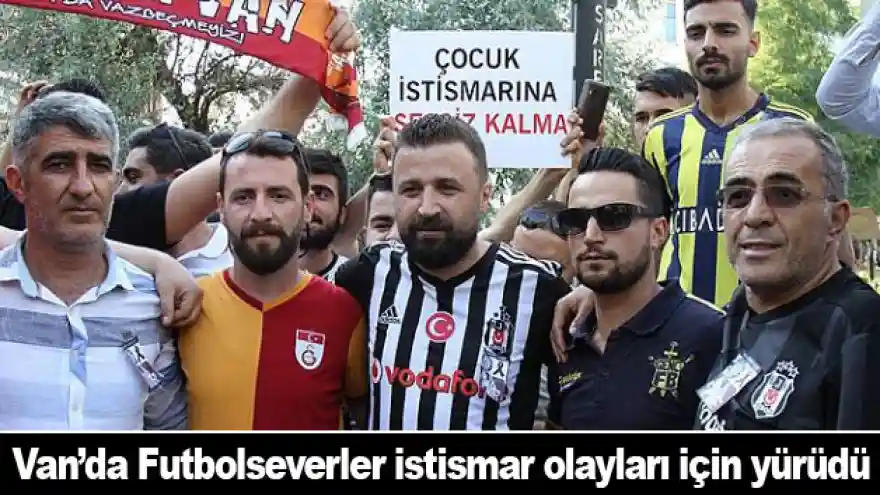 Van'da Futbolseverler istismar olayları için yürüdü
