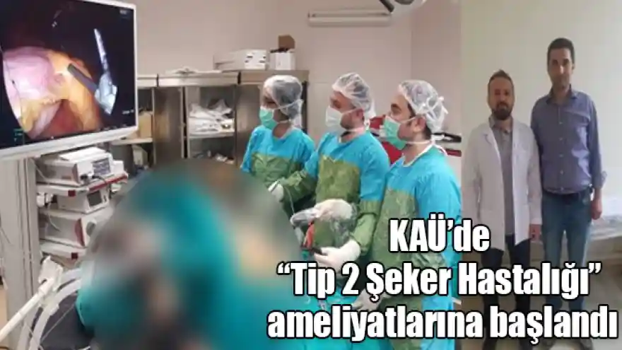 KAÜ Araştırma Hastanesinde Tip 2 Şeker Hastalığı ameliyatlarına başlandı
