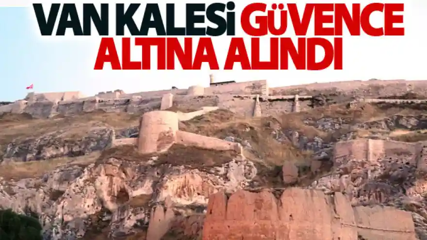 Van Kalesi güvence altına alındı
