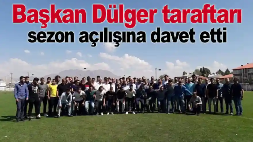 Başkan Dülger, taraftarı sezon açılışına davet etti
