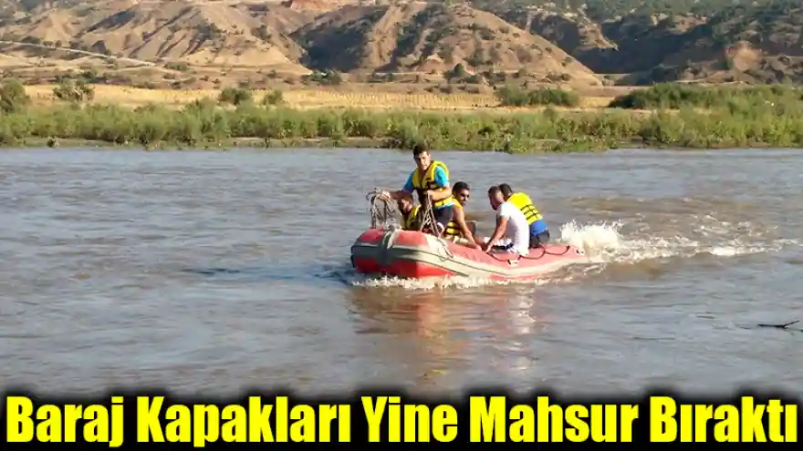 Baraj Kapakları Yine Mahsur Bıraktı 
