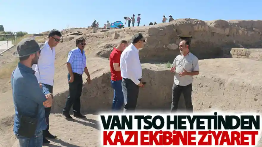 Van TSO heyetinden kazı ekibine ziyaret
