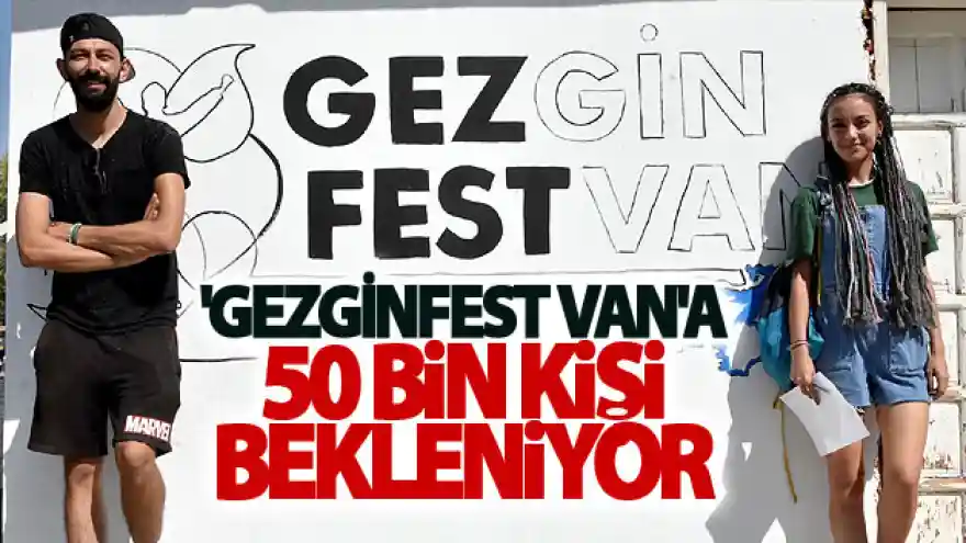 Van 'Gezginfest Van'a 50 Bin Kişi Bekleniyor

