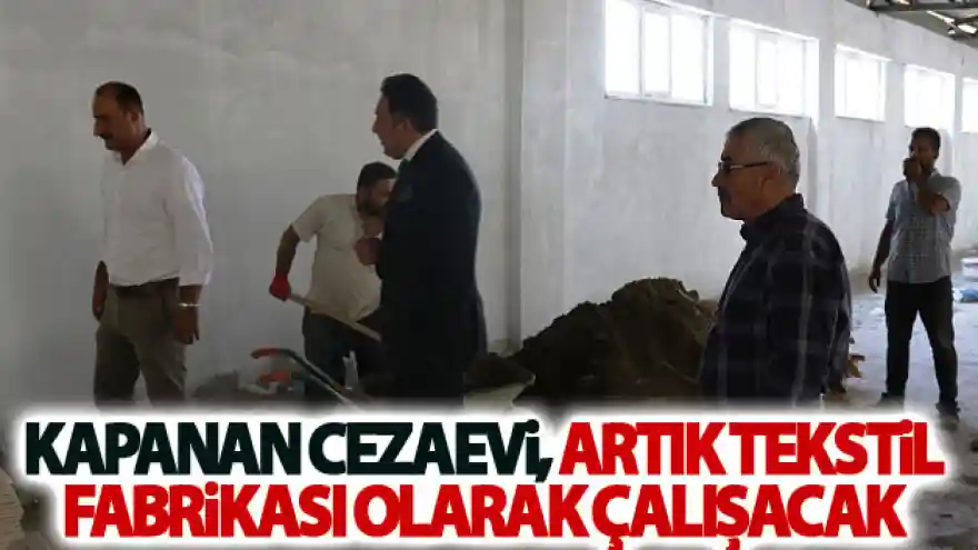 Kapanan Gevaş Açık Ceza ve İnfaz Kurumu, artık tekstil fabrikası olarak çalışacak