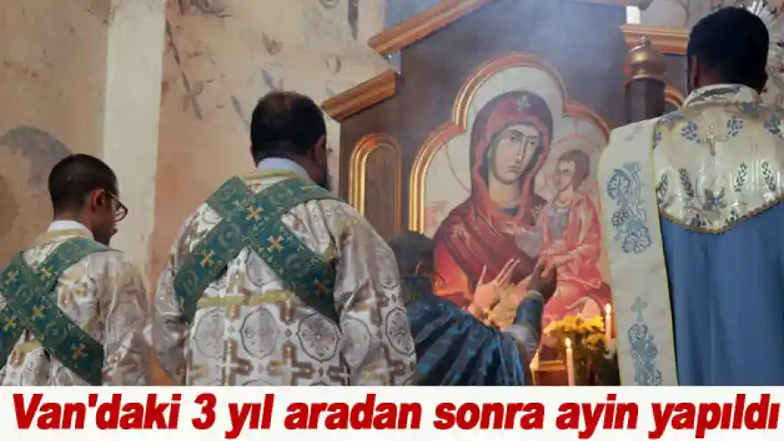 Van'daki 3 yıl aradan sonra ayin yapıldı
