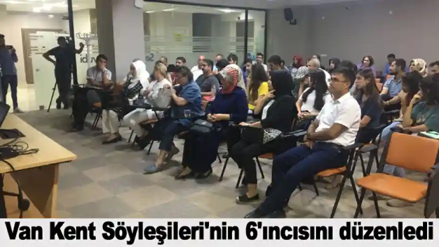 Van Kent Söyleşileri'nin 6'ıncısı düzenledi