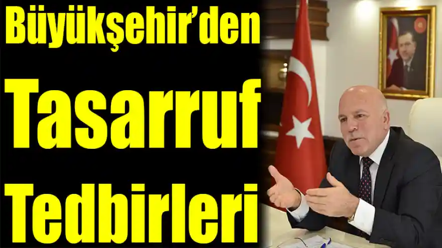 Büyükşehir'den Tasarruf Tedbirleri
