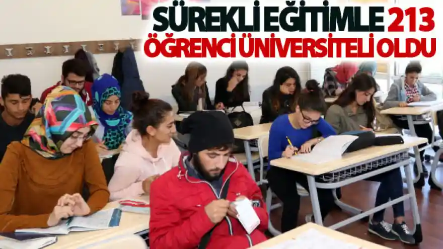 Sürekli eğitimle 213 öğrenci üniversiteli oldu
