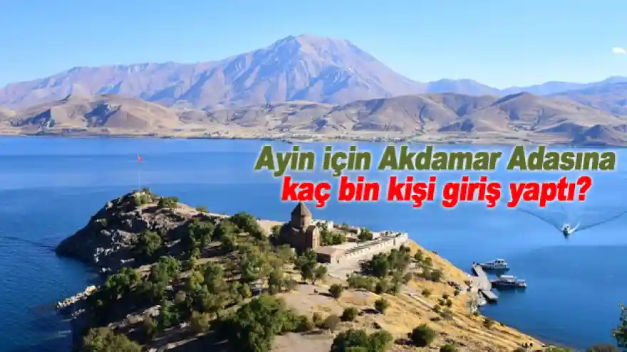 Ayin için Akdamar Adasına kaç bin kişi giriş yaptı

