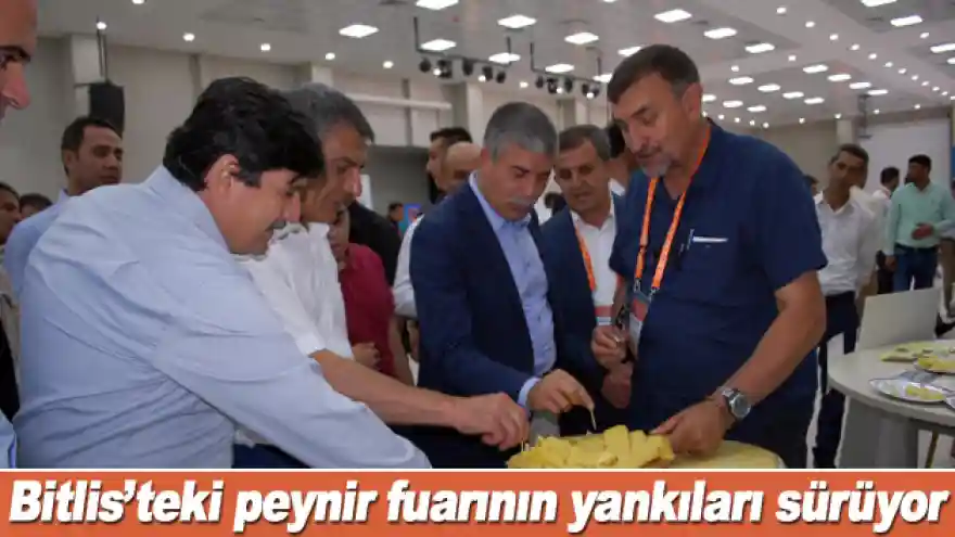Bitlis'teki peynir fuarının yankıları sürüyor
