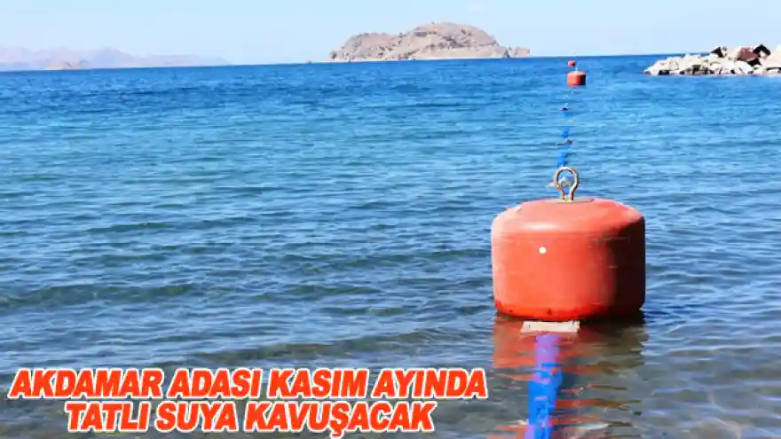 Akdamar Adası kasım ayında tatlı suya kavuşacak
