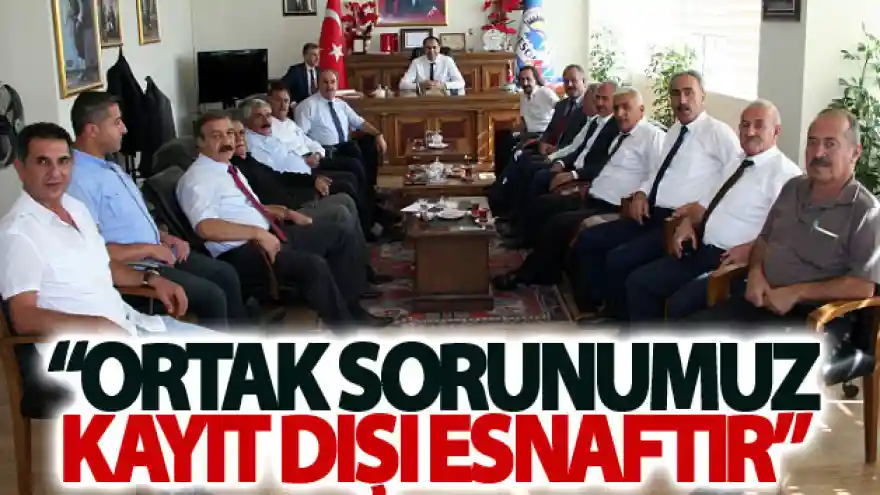 Ortak sorunumuz kayıt dışı esnaftır
