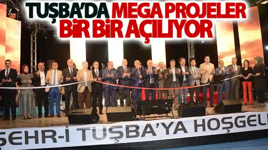 Tuşba'da mega projeler bir bir açılıyor
