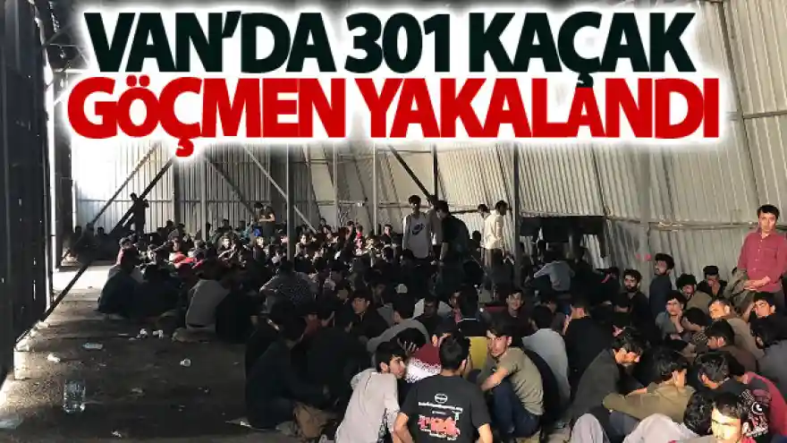 Van'da 301 kaçak göçmen yakalandı
