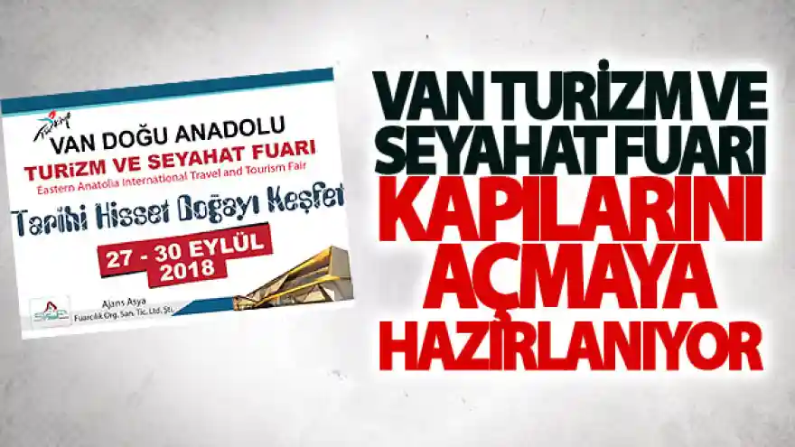 Van Turizm ve Seyahat Fuarı kapılarını açmaya hazırlanıyor
