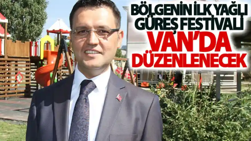 Bölgenin ilk yağlı güreş festivali Van'da düzenlenecek
