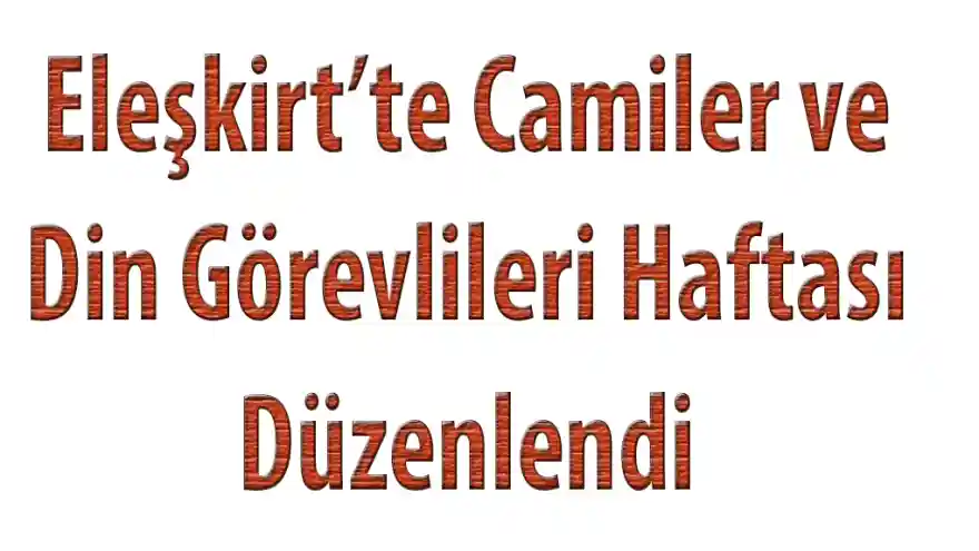 Eleşkirt'te Camiler ve Din Görevlileri Haftası Düzenlendi
