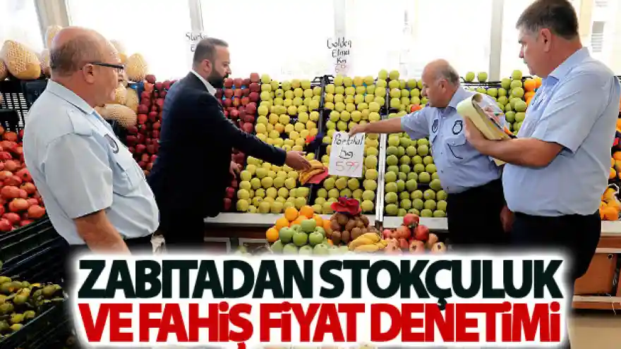 Zabıtadan stokçuluk ve fahiş fiyat denetimi
