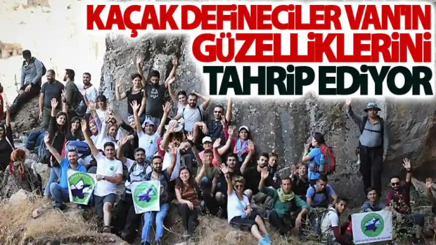 Kaçak defineciler Van'ın güzelliklerini tahrip ediyor
