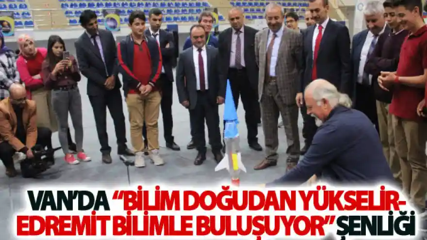 Van'da Bilim Doğudan Yükselir-Edremit Bilimle Buluşuyor şenliği
