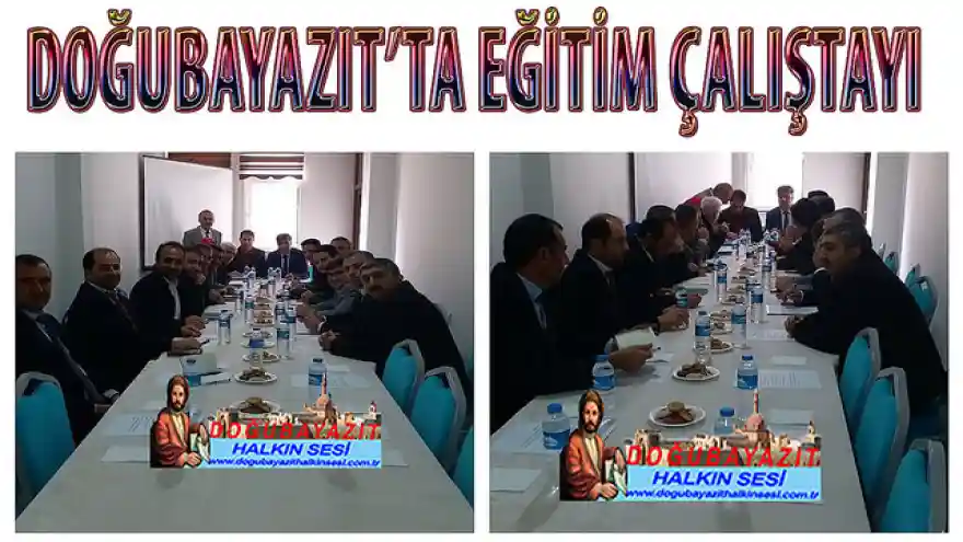 DOĞUBAYAZIT'TA EĞİTİM ÇALIŞTAYI