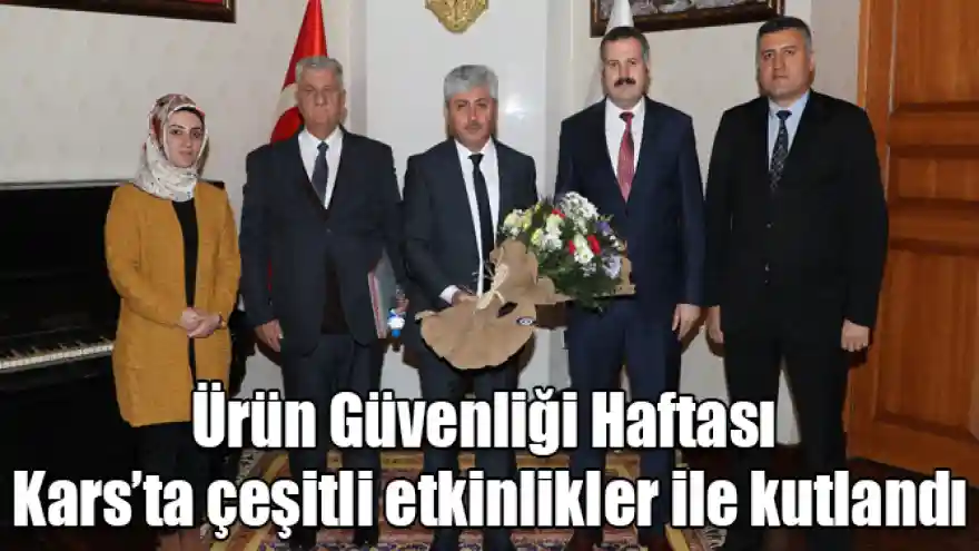 Ürün Güvenliği Haftası Kars'ta çeşitli etkinlikler ile kutlandı
