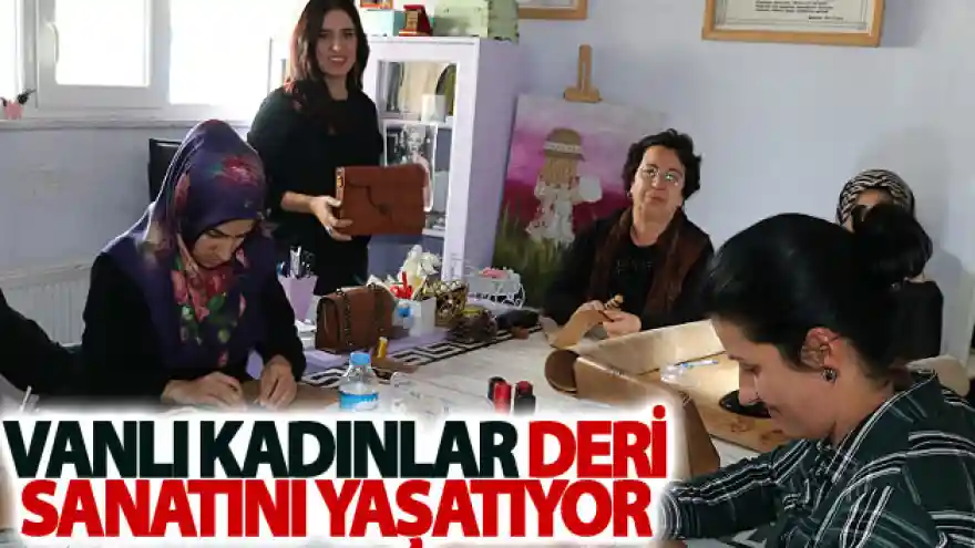 Vanlı kadınlar deri sanatını yaşatıyor