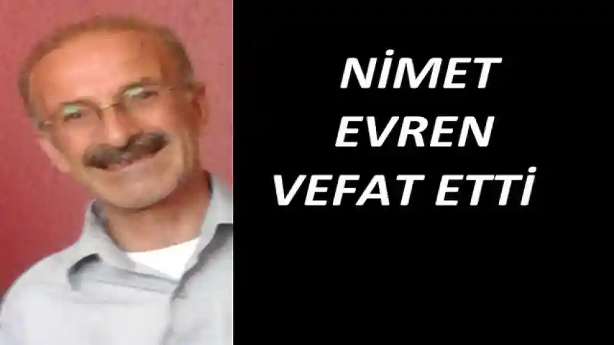 NİMET EVREN VEFAT ETTİ