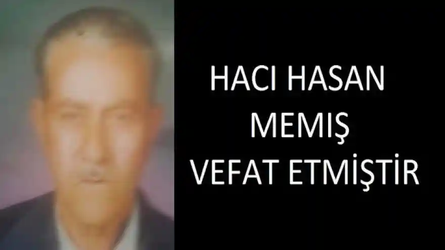 HACI HASAN MEMIŞ VEFAT ETMİŞTİR