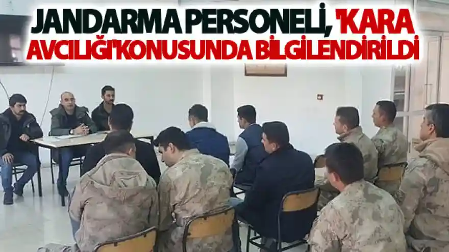 Jandarma personeli, 'Kara avcılığı' konusunda bilgilendirildi
