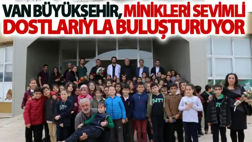 Van Büyükşehir, minikleri sevimli dostlarıyla buluşturuyor
