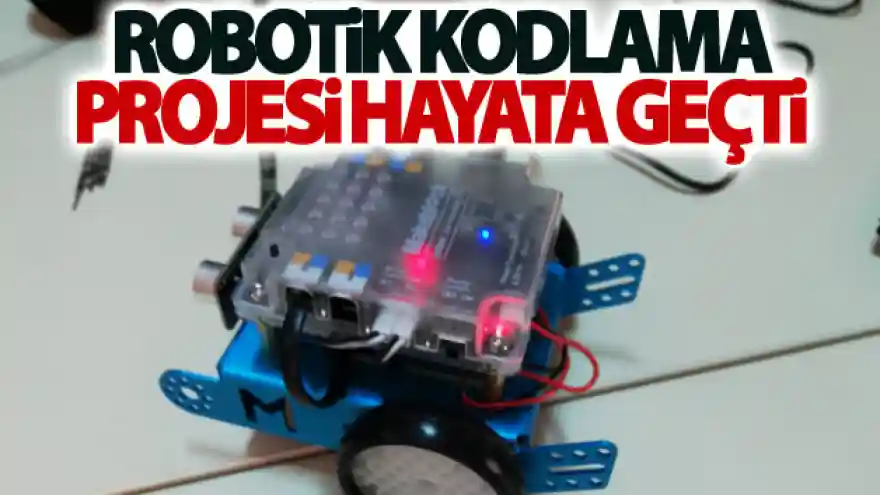 Robotik Kodlama Projesi Hayata Geçti