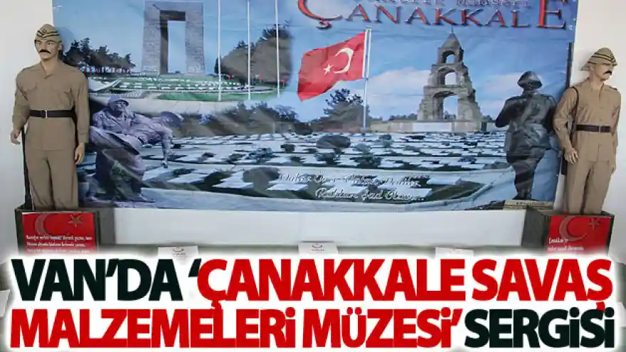 Van'da 'Çanakkale Savaş Malzemeleri Müzesi' sergisi