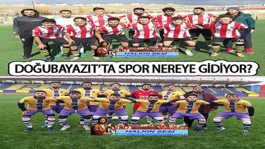 DOĞUBAYAZIT'TA SPOR NEREYE GİDİYOR?