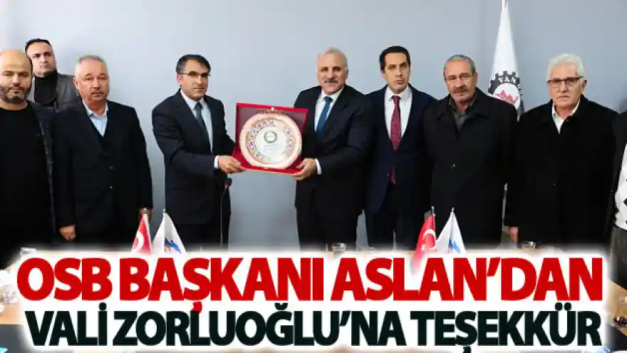 OSB Başkanı Aslan'dan Vali Zorluoğlu'na teşekkür