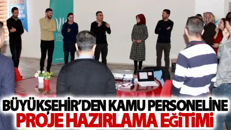 Büyükşehir'den kamu personeline proje hazırlama eğitimi