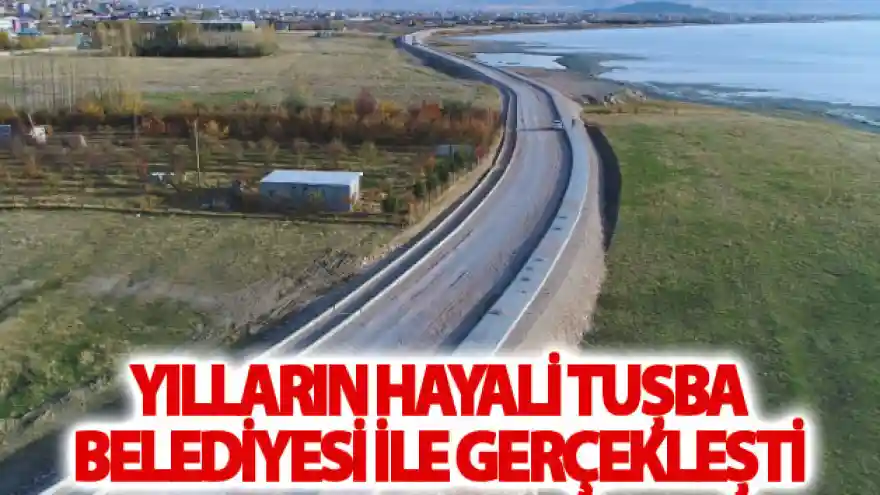 Yılların hayali Tuşba Belediyesi ile gerçekleşti
