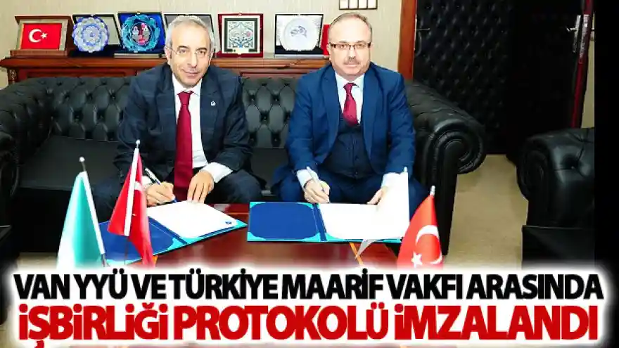 Van YYÜ ve Türkiye Maarif Vakfı Arasında İşbirliği Protokolü İmzalandı
