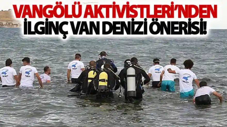 Vangölü Aktivistleri'nden İlginç Van Denizi Önerisi!