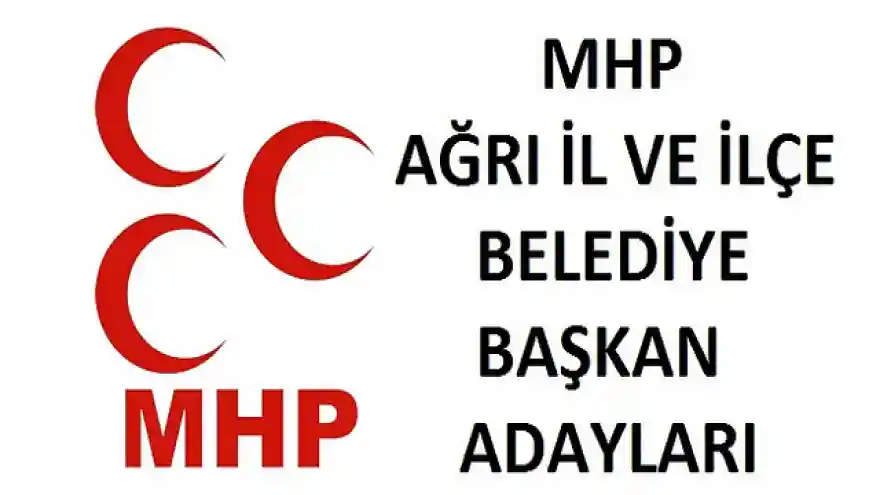 MHP AĞRI İL VE İLÇE BELEDİYE BAŞKAN ADAYLARI