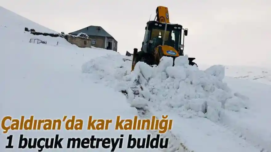 Çaldıran'da kar kalınlığı 1 buçuk metreyi buldu

