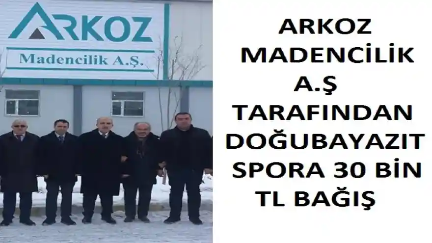 ARKOZ MADENCİLİK A.Ş TARAFINDAN DOĞUBAYAZIT SPORA 30 BİN TL BAĞIŞ