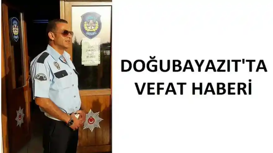 DOĞUBAYAZIT'TA VEFAT HABERİ