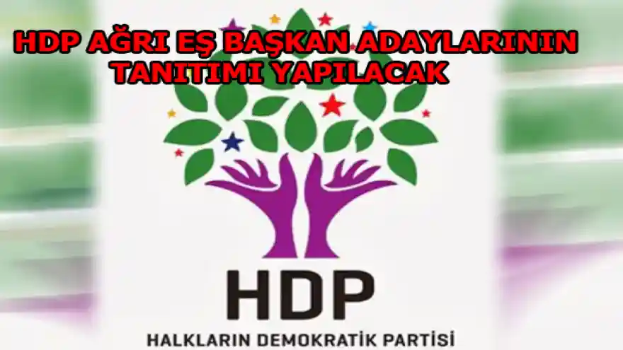HDP AĞRI EŞ BAŞKAN ADAYLARININ TANITIMI YAPILACAK